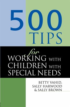 500 Tips for Working with Children with Special Needs (eBook, PDF) - Brown, Sally; Harwood, Sally; Vahid, Betty