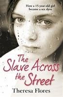 The Slave Across the Street - Flores, Theresa