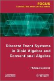 Discrete Event Systems in Dioid Algebra and Conventional Algebra (eBook, ePUB)