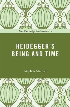 The Routledge Guidebook to Heidegger's Being and Time (eBook, ePUB) - Mulhall, Stephen
