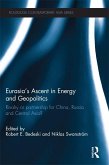 Eurasia's Ascent in Energy and Geopolitics (eBook, PDF)