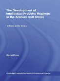 The Development of Intellectual Property Regimes in the Arabian Gulf States (eBook, ePUB)