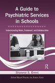 A Guide to Psychiatric Services in Schools (eBook, PDF) A Guide to Psychiatric Services in Schools (eBook, PDF)