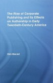 The Rise of Corporate Publishing and Its Effects on Authorship in Early Twentieth Century America (eBook, ePUB)
