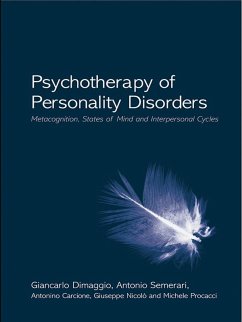 Psychotherapy of Personality Disorders (eBook, ePUB) - Dimaggio, Giancarlo; Semerari, Antonio; Carcione, Antonino; Nicolò, Giuseppe; Procacci, Michele