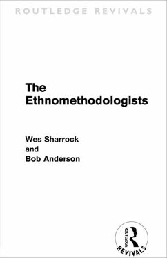 The Ethnomethodologists (Routledge Revivals) (eBook, PDF) - Sharrock, W. W.; Anderson, Bob