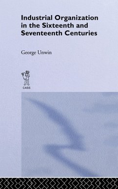 Cover Industrial Organization in the Sixteenth and Seventeenth Centuries (eBook, PDF)