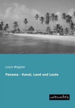 Panama ¿ Kanal, Land und Leute - Wagner, Louis