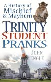Trinity Student Pranks: A History of Mischief & Mayhem
