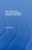 The Labour Party, War and International Relations, 1945-2006 (eBook, ePUB)