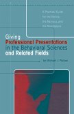 Giving Professional Presentations in the Behavioral Sciences and Related Fields (eBook, PDF) Giving Professional Presentations in the Behavioral Sciences and Related Fields (eBook, PDF)