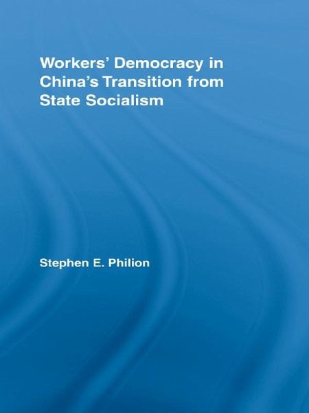 Workers' Democracy in China's Transition from State Socialism (eBook, ePUB) Workers' Democracy in China's Transition from State Socialism (eBook, ePUB)