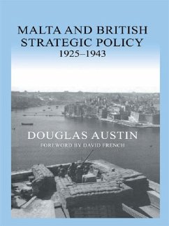 Malta and British Strategic Policy, 1925-43 (eBook, ePUB) - Austin, Douglas