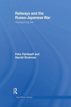 Railways and the Russo-Japanese War (eBook, ePUB) - Patrikeeff, Felix; Shukman, Harry