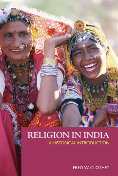 Religion in India (eBook, ePUB) - Clothey, Fred W. Religion in India (eBook, ePUB) - Clothey, Fred W.