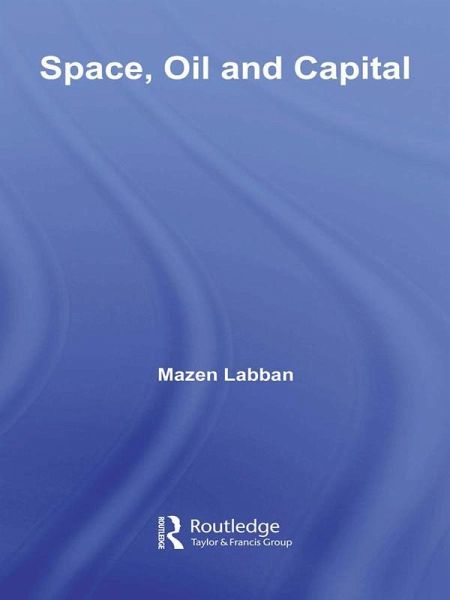 Space, Oil and Capital (eBook, ePUB) Space, Oil and Capital (eBook, ePUB)