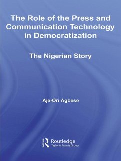 The Role of the Press and Communication Technology in Democratization (eBook, ePUB) - Agbese, Aje-Ori Anna