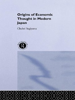 The Origins of Economic Thought in Modern Japan (eBook, PDF) - Sugiyama, Chuhei