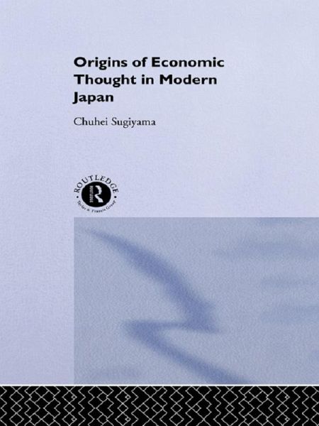 The Origins of Economic Thought in Modern Japan (eBook, PDF)