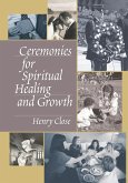 Ceremonies for Spiritual Healing and Growth (eBook, ePUB)