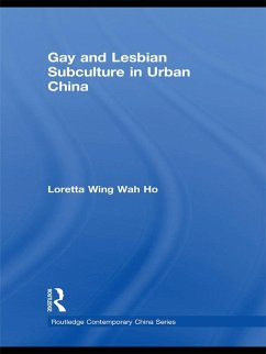 Gay and Lesbian Subculture in Urban China (eBook, ePUB) - Ho, Loretta Wing Wah