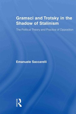 Gramsci and Trotsky in the Shadow of Stalinism (eBook, PDF) - Saccarelli, Emanuele