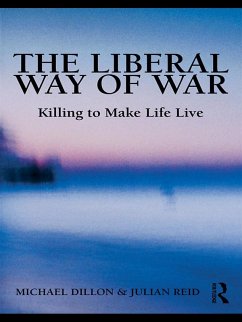 The Liberal Way of War (eBook, ePUB) - Dillon, Michael; Reid, Julian