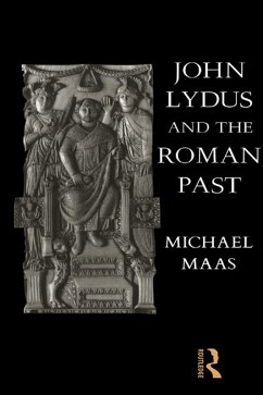 John Lydus and the Roman Past (eBook, PDF) - Maas, Michael