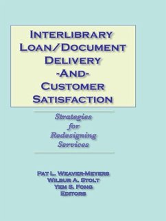 Interlibrary Loan/Document Delivery and Customer Satisfaction (eBook, ePUB) - Weaver-Meyers, Pat L; Stolt, Wilbur A; Fong, Yem S