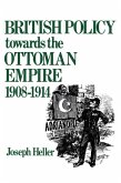 British Policy Towards the Ottoman Empire 1908-1914 (eBook, ePUB)