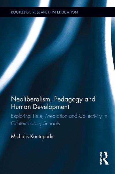 Neoliberalism, Pedagogy and Human Development (eBook, PDF) Neoliberalism, Pedagogy and Human Development (eBook, PDF)