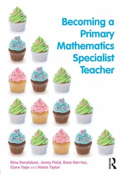 Becoming a Primary Mathematics Specialist Teacher (eBook, ePUB) - Donaldson, Gina; Field, Jenny; Harries, Dave; Tope, Clare; Taylor, Helen