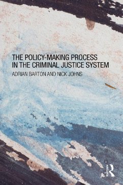 The Policy Making Process in the Criminal Justice System (eBook, PDF) - Barton, Adrian; Johns, Nick