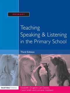 Teaching Speaking and Listening in the Primary School (eBook, PDF) - Grugeon, Elizabeth; Hubbard, Lorraine; Smith, Carol; Dawes, Lyn