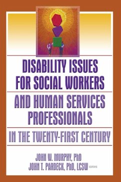 Disability Issues for Social Workers and Human Services Professionals in the Twenty-First Century (eBook, PDF) - Pardeck, Jean A; Murphy, John W