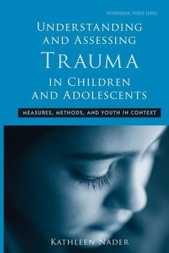 Understanding and Assessing Trauma in Children and Adolescents (eBook, PDF) - Nader, Kathleen