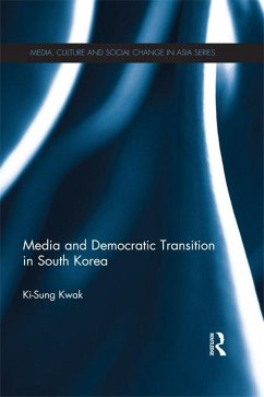 Media and Democratic Transition in South Korea (eBook, ePUB) - Kwak, Ki-Sung