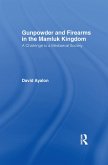 Gunpowder and Firearms in the Mamluk Kingdom (eBook, PDF)
