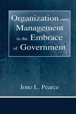 Organization and Management in the Embrace of Government (eBook, ePUB) - Pearce, Jone