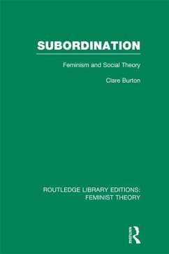Subordination (RLE Feminist Theory) (eBook, PDF) - Burton, Clare