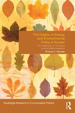 The Origins of Energy and Environmental Policy in Europe (eBook, ePUB) - Hoerber, Thomas C.