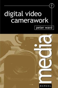 Digital Video Camerawork (eBook, PDF) - Ward, Peter