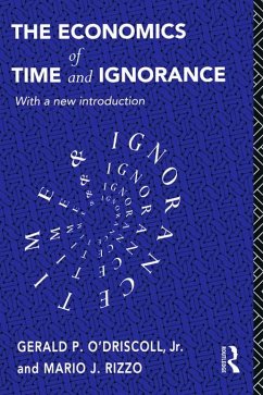 The Economics of Time and Ignorance (eBook, PDF) - O'Driscoll Jnr, Gerald P; Rizzo, Mario J