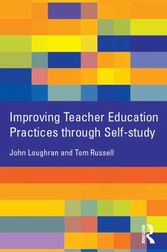 Improving Teacher Education Practice Through Self-study (eBook, PDF) - Loughran, John; Russell, Tom