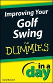 Improving Your Golf Swing In A Day For Dummies (eBook, ePUB)