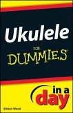 Ukulele In A Day For Dummies (eBook, PDF)