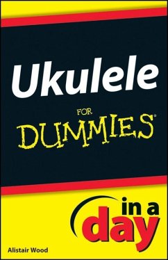 Ukulele In A Day For Dummies (eBook, PDF) - Wood, Alistair