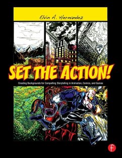 Set the Action! Creating Backgrounds for Compelling Storytelling in Animation, Comics, and Games (eBook, ePUB) - Hernandez, Elvin A.