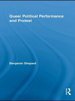 Queer Political Performance and Protest (eBook, ePUB) - Shepard, Benjamin