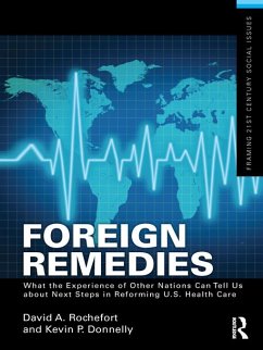 Foreign Remedies: What the Experience of Other Nations Can Tell Us about Next Steps in Reforming U.S. Health Care (eBook, ePUB) - Rochefort, David A.